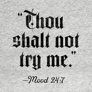 Thou shalt not try me T-Shirt